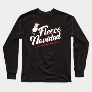Fleece Navidad! Long Sleeve T-Shirt